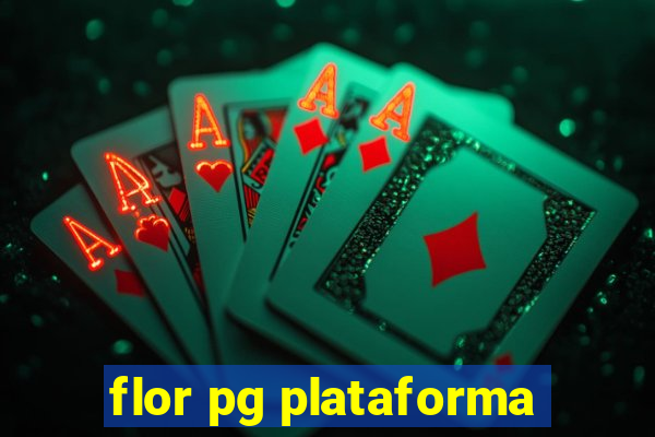 flor pg plataforma